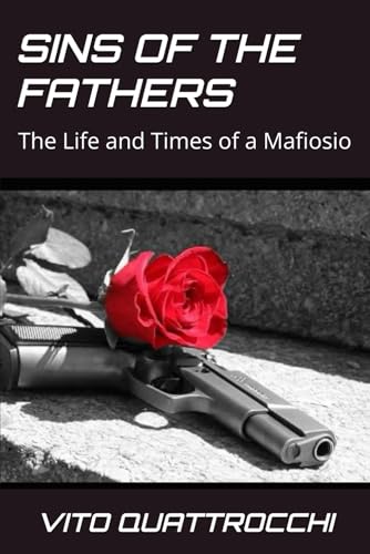 SINS OF THE FATHERS: THE LIFE AND TIMES OF A MAFIOSIO von Independently published