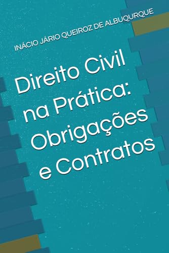 Direito Civil na Prática: Obrigações e Contratos Direito Civil na Prática: Obrigações e Contratos von USE MEU PRÓPRIO SELO EDITORIAL