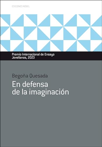 En defensa de la imaginación: Premio internacional de ensayo Jovellanos_ 2023