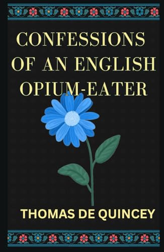 Confessions of an English Opium-Eater von Independently published