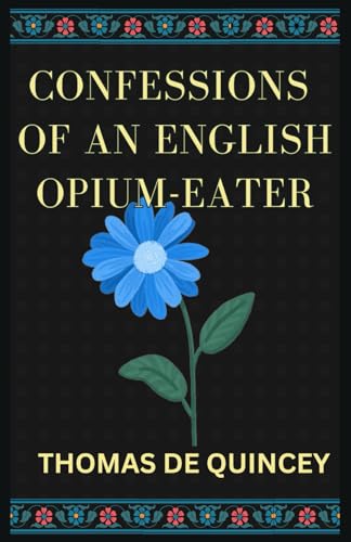Confessions of an English Opium-Eater von Independently published