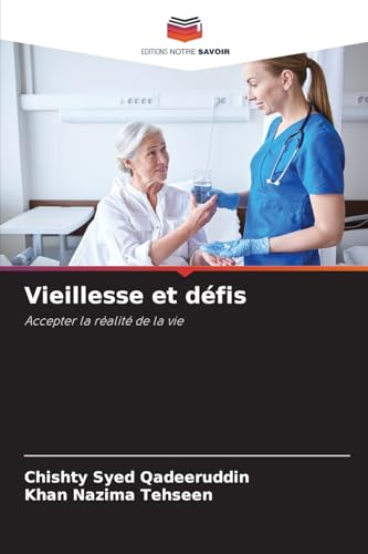 Vieillesse et défis: Accepter la réalité de la vie von Editions Notre Savoir