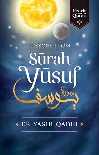 Lessons from Surah Yusuf (Pearls from the Qur'an)