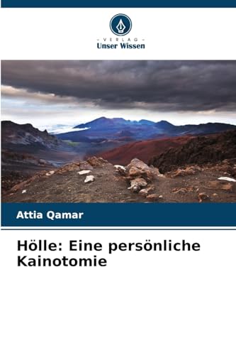Hölle: Eine persönliche Kainotomie: DE von Verlag Unser Wissen