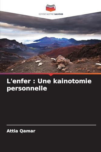 L'enfer : Une kainotomie personnelle: DE von Editions Notre Savoir