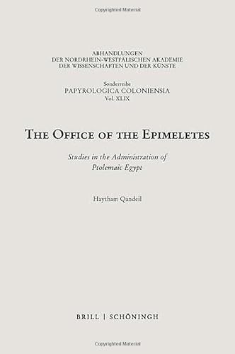 The Office of the Epimeletes: Studies in the Administration of Ptolemaic Egypt (Sonderreihe der Abhandlungen Papyrologica Coloniensia) von Brill | Schšningh