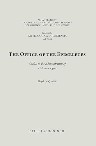 The Office of the Epimeletes: Studies in the Administration of Ptolemaic Egypt (Sonderreihe der Abhandlungen Papyrologica Coloniensia) von Brill | Schšningh