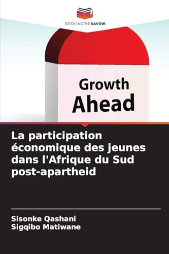 La participation économique des jeunes dans l'Afrique du Sud post-apartheid von Editions Notre Savoir