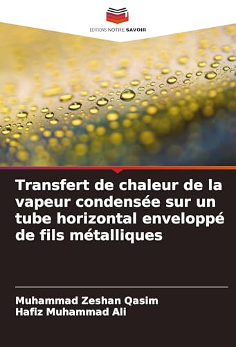 Transfert de chaleur de la vapeur condensée sur un tube horizontal enveloppé de fils métalliques von VDM Verlag