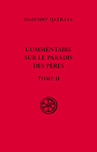 COMMENTAIRE SUR LE PARADIS DES PERES - TOME II: Tome 2, édition bilingue français-syriaque
