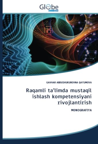 Raqamli ta’limda mustaqil ishlash kompetensiyani rivojlantirish: MONOGRAFIYA von GlobeEdit