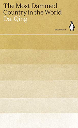 The Most Dammed Country in the World: Dai Qing (Green Ideas) von Penguin