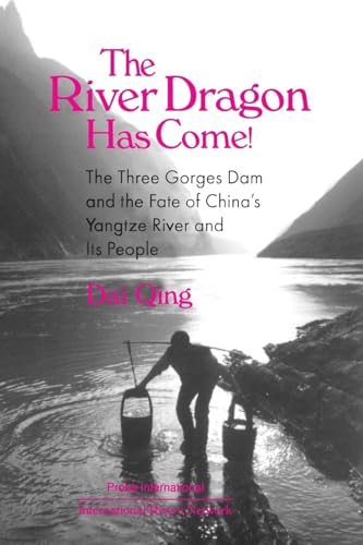 The River Dragon Has Come!: Three Gorges Dam and the Fate of China's Yangtze River and Its People von Routledge