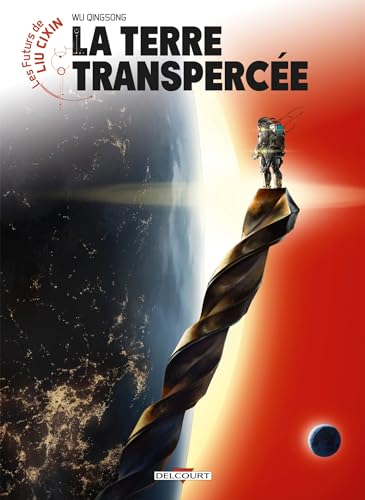 Les Futurs de Liu Cixin - La Terre transpercée von DELCOURT