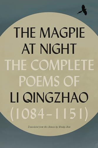 The Magpie at Night: The Complete Poems of Li Qingzhao 1084–1151 von Farrar, Straus and Giroux
