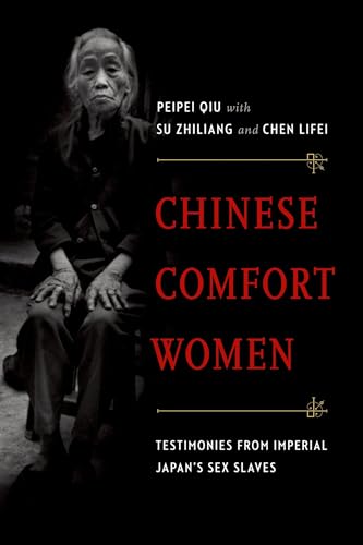 Chinese Comfort Women: Testimonies from Imperial Japan's Sex Slaves (Oxford Oral History Series)