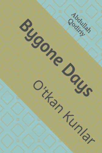 Bygone Days: O'tkan Kunlar