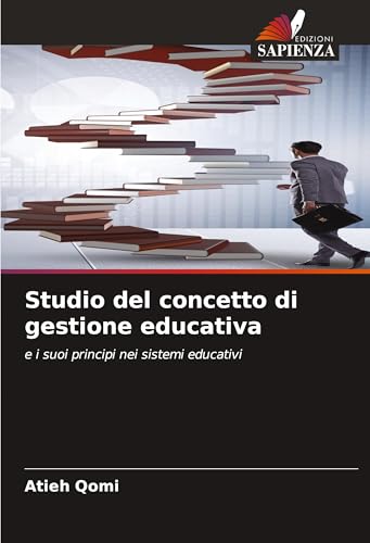 Studio del concetto di gestione educativa: e i suoi principi nei sistemi educativi von Edizioni Sapienza