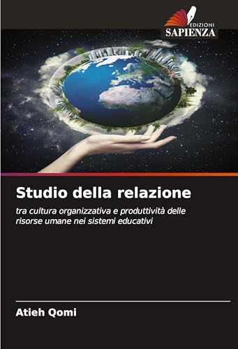 Studio della relazione: tra cultura organizzativa e produttività delle risorse umane nei sistemi educativi von Edizioni Sapienza