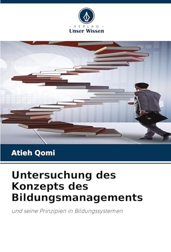 Untersuchung des Konzepts des Bildungsmanagements: und seine Prinzipien in Bildungssystemen von Verlag Unser Wissen