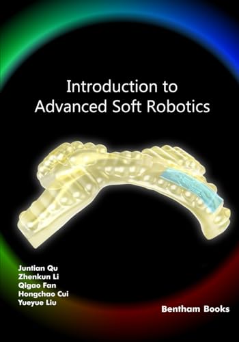 Introduction to Advanced Soft Robotics (Frontiers in Electrical Engineering, Band 2) von Bentham Science Publishers
