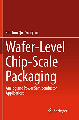 Wafer-Level Chip-Scale Packaging: Analog and Power Semiconductor Applications Wafer-Level Chip-Scale Packaging: Analog and Power Semiconductor Applications von Springer