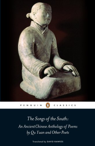 The Songs of the South: An Ancient Chinese Anthology of Poems By Qu Yuan And Other Poets The Songs of the South: An Ancient Chinese Anthology of Poems By Qu Yuan And Other Poets