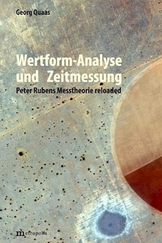 Wertform-Analyse und Zeitmessung: Peter Rubens Messtheorie reloaded von Metropolis