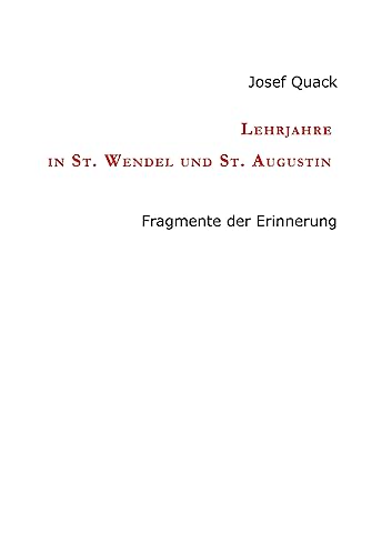Lehrjahre in St. Wendel und St. Augustin: Fragmente der Erinnerung von Tredition Gmbh