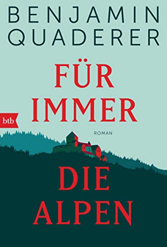Für immer die Alpen: Roman von btb Verlag