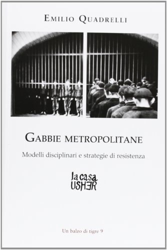 Gabbie metropolitane. Modelli disciplinari e strategie di resistenza (Balzo di tigre)