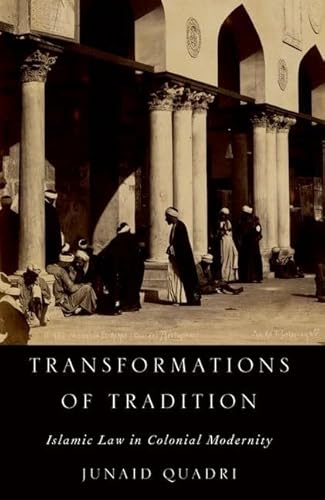 Transformations of Tradition: Islamic Law in Colonial Modernity von Oxford University Press Inc