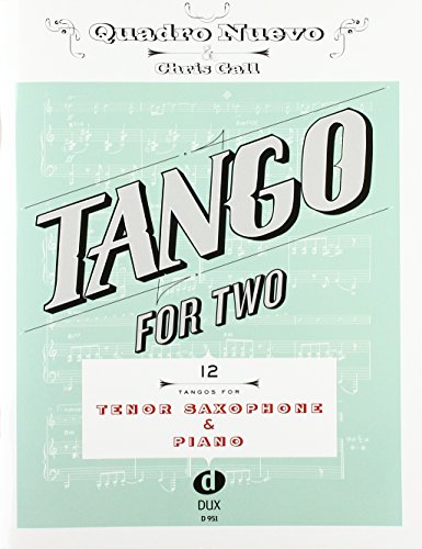 Tango For Two: 12 Tangos For Tenor Saxophone & Piano Tango For Two: 12 Tangos For Tenor Saxophone & Piano