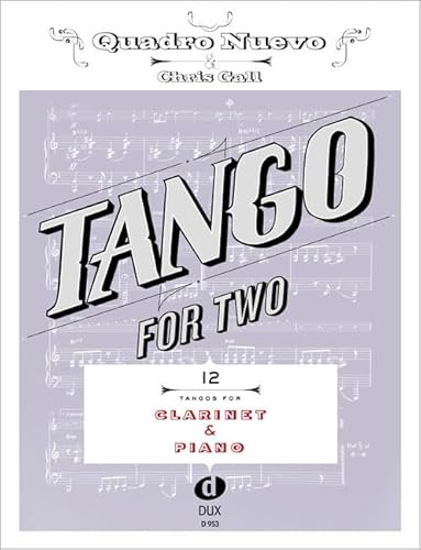 Tango For Two: 12 Tangos For Clarinet & Piano Tango For Two: 12 Tangos For Clarinet & Piano