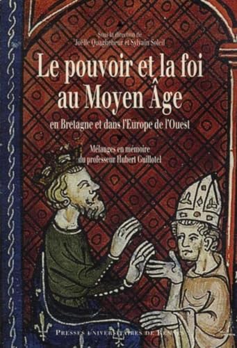 POUVOIR ET LA FOI AU MOYEN AGE: Mélanges en mémoire du professeur Hubert Guillotel