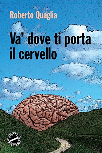 Va' dove ti porta il cervello von CREATESPACE