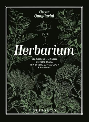 Herbarium. Viaggio nel mondo dei cocktail, tra essenze, mixology e profumi (Passioni) von Gribaudo