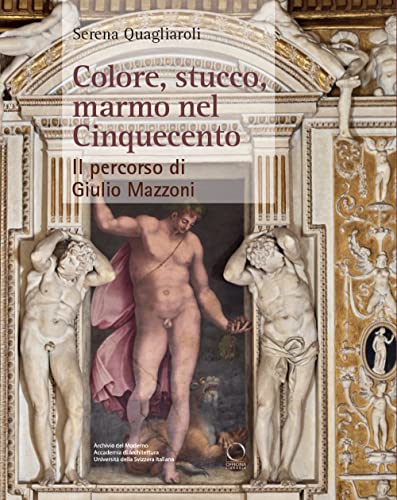 Colore, stucco, marmo nel Cinquecento. Il percorso di Giulio Mazzoni (Punto franco)