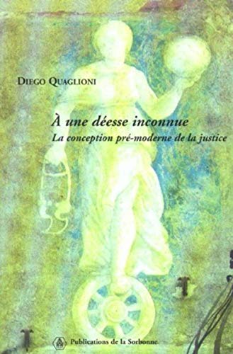 A une déesse inconnue: La conception pré-moderne de la justice