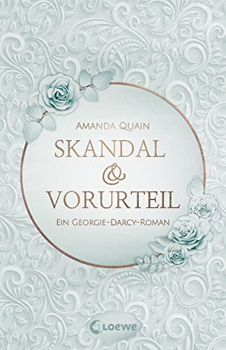 Skandal & Vorurteil: Ein Georgie-Darcy-Roman – Lass dich von der romantischen Jane-Austen-Nacherzählung begeistern von LOEWE