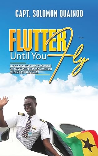 Flutter Until You Fly: The unwanted child who became captain of the biggest passenger aircraft of the world von Austin Macauley