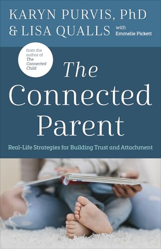 The Connected Parent: Real-Life Strategies for Building Trust and Attachment von Harvest House Publishers