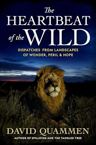The Heartbeat of the Wild: Dispatches From Landscapes of Wonder, Peril, and Hope von National Geographic