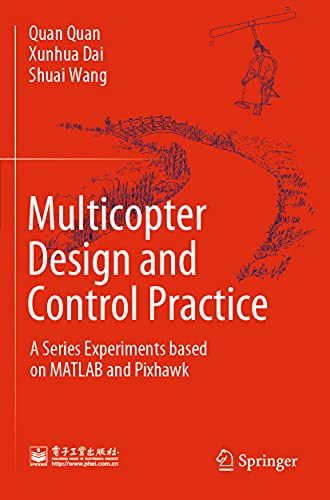 Multicopter Design and Control Practice: A Series Experiments based on MATLAB and Pixhawk von Springer