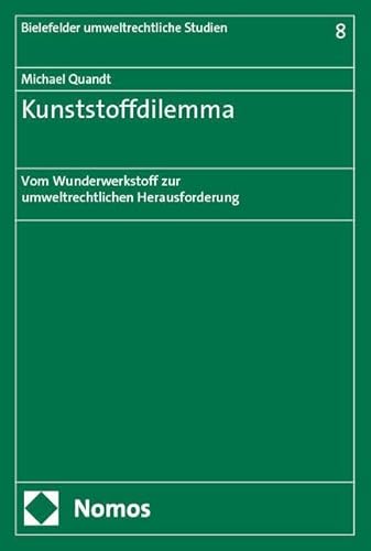 Kunststoffdilemma: Vom Wunderwerkstoff zur umweltrechtlichen Herausforderung (Bielefelder umweltrechtliche Studien) von Nomos
