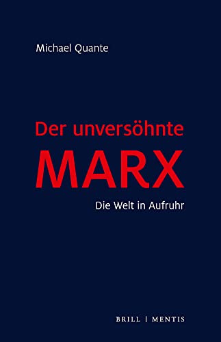 Der unversöhnte Marx: Die Welt in Aufruhr von Brill | mentis