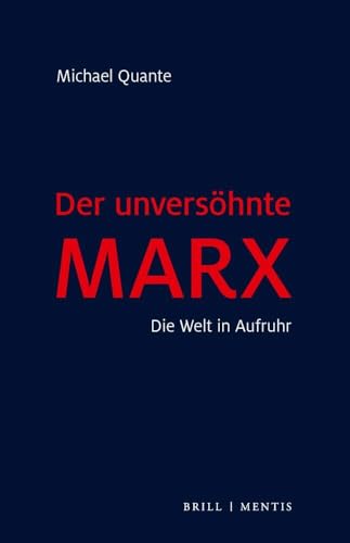 Der unversöhnte Marx: Die Welt in Aufruhr von Brill | mentis