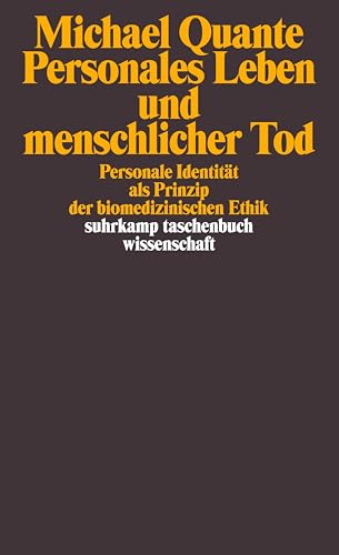 Personales Leben und menschlicher Tod: Personale Identität als Prinzip der biomedizinischen Ethik (suhrkamp taschenbuch wissenschaft) von Suhrkamp Verlag AG