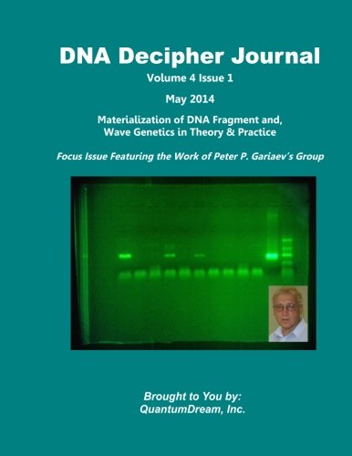 DNA Decipher Journal Volume 4 Issue 1: Materialization of DNA Fragment and, Wave Genetics in Theory & Practice von CreateSpace Independent Publishing Platform
