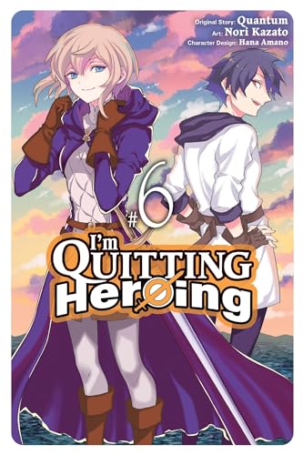 I'm Quitting Heroing, Vol. 6: Volume 6 (IM QUITTING HEROING GN)
